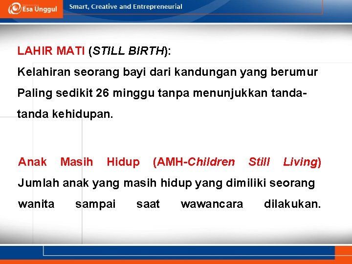 LAHIR MATI (STILL BIRTH): Kelahiran seorang bayi dari kandungan yang berumur Paling sedikit 26