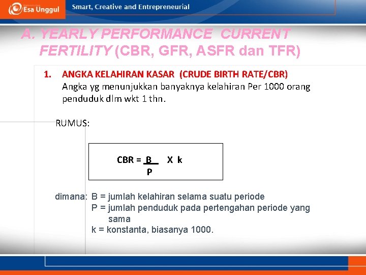 A. YEARLY PERFORMANCE CURRENT FERTILITY (CBR, GFR, ASFR dan TFR) 1. ANGKA KELAHIRAN KASAR