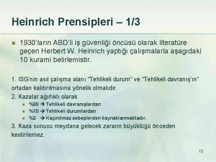 Heinrich Prensipleri – 1/3 n 1930’ların ABD’li iş güvenliği öncüsü olarak literatüre geçen Herbert