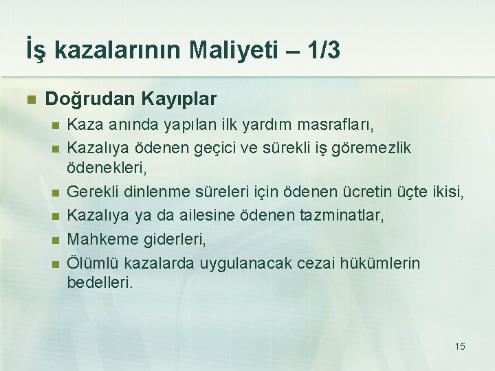 İş kazalarının Maliyeti – 1/3 n Doğrudan Kayıplar n n n Kaza anında yapılan