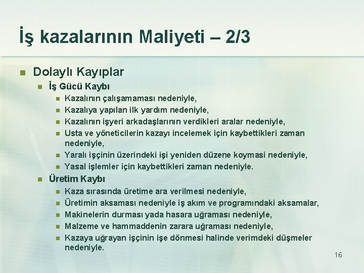 İş kazalarının Maliyeti – 2/3 n Dolaylı Kayıplar n İş Gücü Kaybı n n