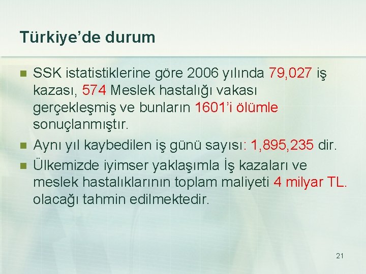 Türkiye’de durum n n n SSK istatistiklerine göre 2006 yılında 79, 027 iş kazası,