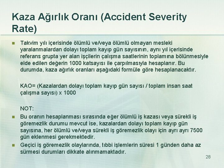 Kaza Ağırlık Oranı (Accident Severity Rate) n n n Takvim yılı içerisinde ölümlü ve/veya