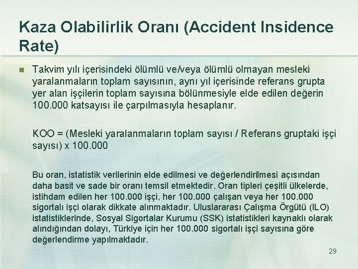 Kaza Olabilirlik Oranı (Accident Insidence Rate) n Takvim yılı içerisindeki ölümlü ve/veya ölümlü olmayan