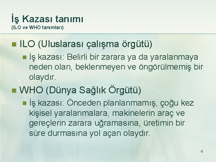 İş Kazası tanımı (ILO ve WHO tanımları) n ILO (Uluslarası çalışma örgütü) n n