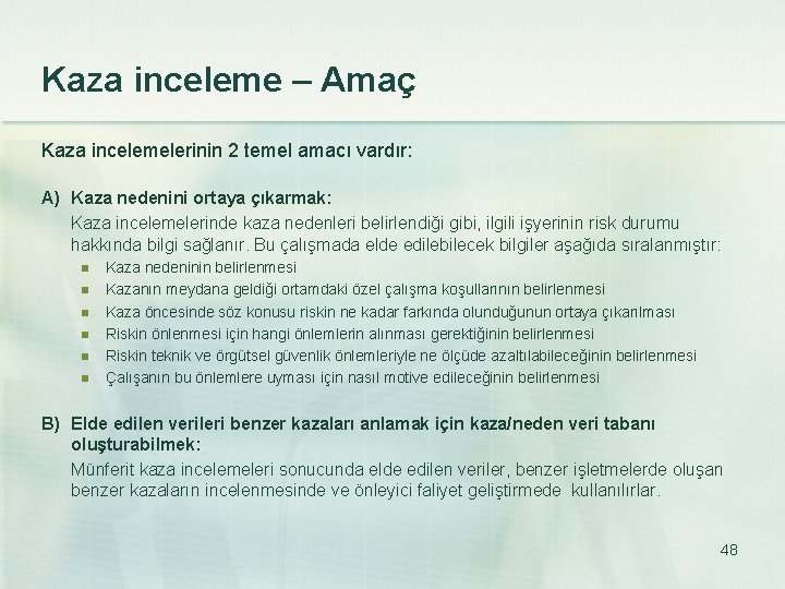 Kaza inceleme – Amaç Kaza incelemelerinin 2 temel amacı vardır: A) Kaza nedenini ortaya