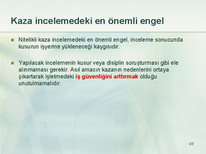 Kaza incelemedeki en önemli engel n Nitelikli kaza incelemedeki en önemli engel, inceleme sonucunda