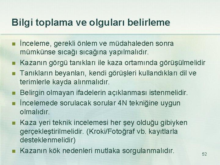 Bilgi toplama ve olguları belirleme n n n n İnceleme, gerekli önlem ve müdahaleden
