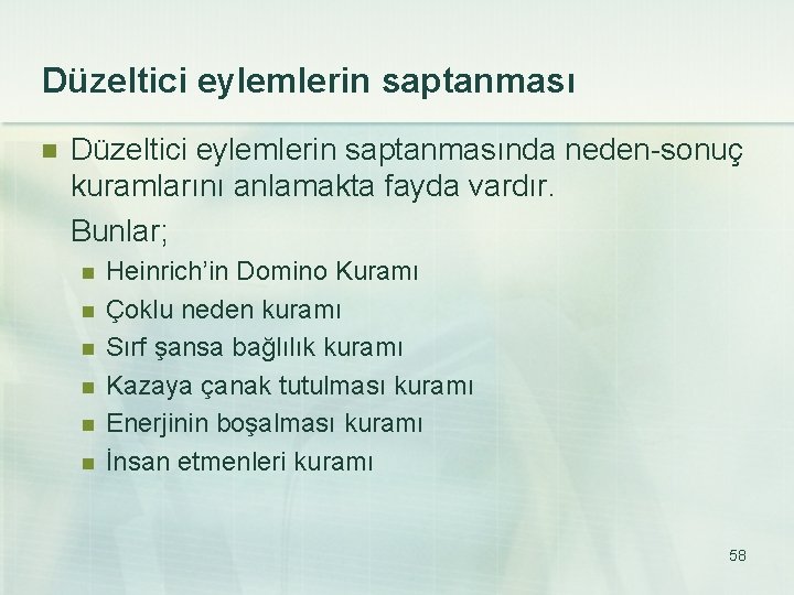 Düzeltici eylemlerin saptanması n Düzeltici eylemlerin saptanmasında neden-sonuç kuramlarını anlamakta fayda vardır. Bunlar; n