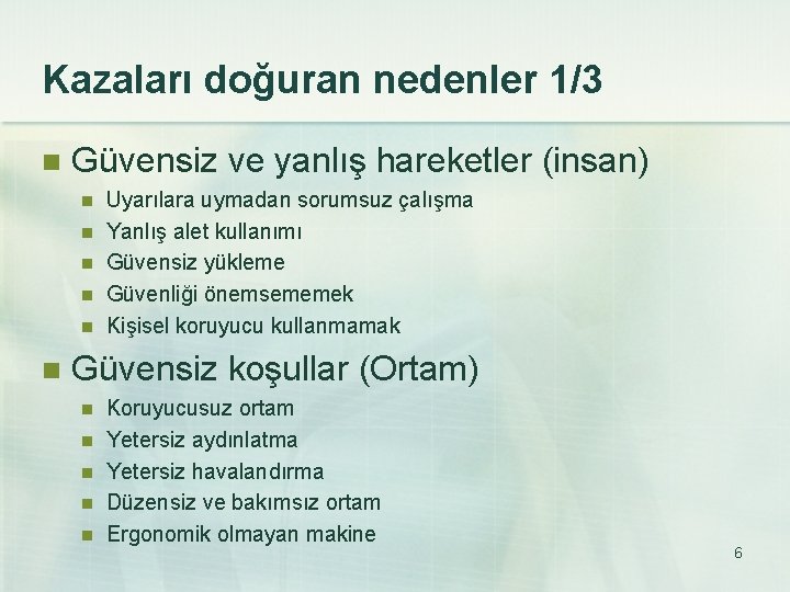 Kazaları doğuran nedenler 1/3 n Güvensiz ve yanlış hareketler (insan) n n n Uyarılara