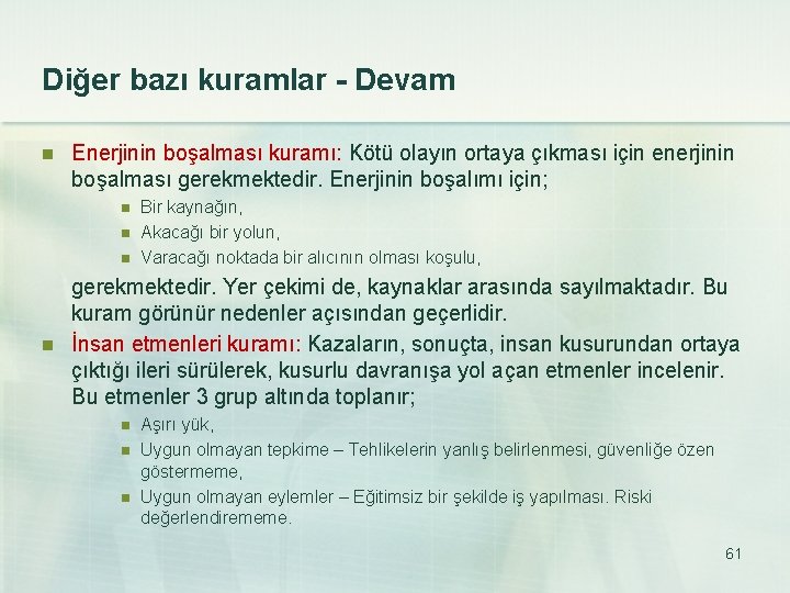 Diğer bazı kuramlar - Devam n Enerjinin boşalması kuramı: Kötü olayın ortaya çıkması için