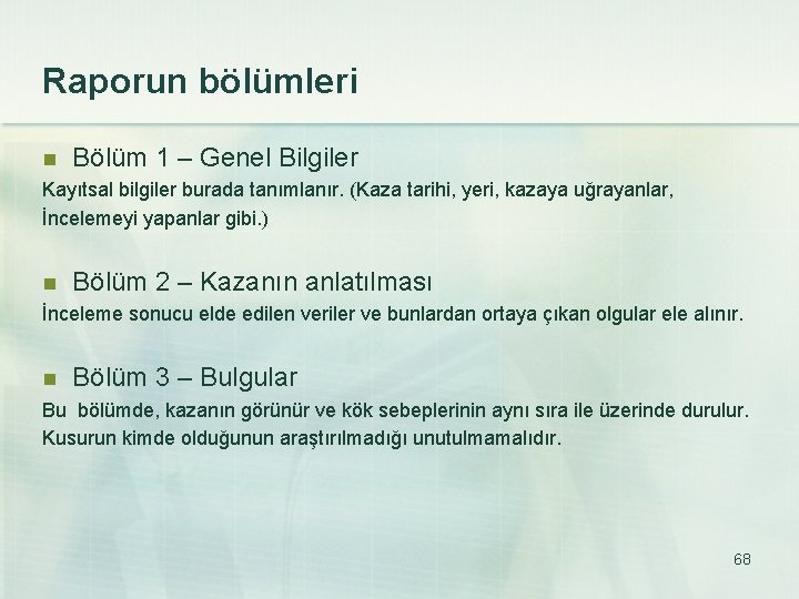 Raporun bölümleri n Bölüm 1 – Genel Bilgiler Kayıtsal bilgiler burada tanımlanır. (Kaza tarihi,