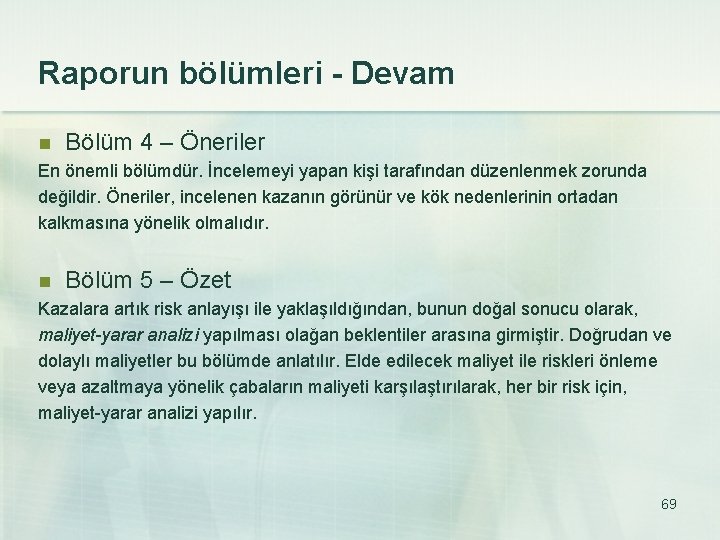 Raporun bölümleri - Devam n Bölüm 4 – Öneriler En önemli bölümdür. İncelemeyi yapan