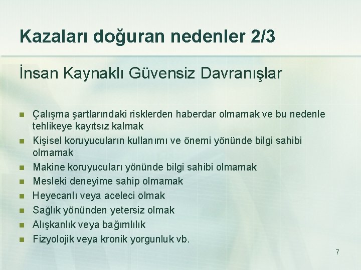 Kazaları doğuran nedenler 2/3 İnsan Kaynaklı Güvensiz Davranışlar n n n n Çalışma şartlarındaki