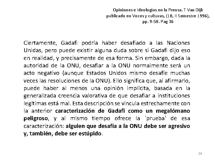 Opiniones e Ideologías en la Prensa. T Van Dijk publicado en Voces y culturas, Opiniones e Ideologías en la Prensa. T Van Dijk publicado en Voces y culturas,