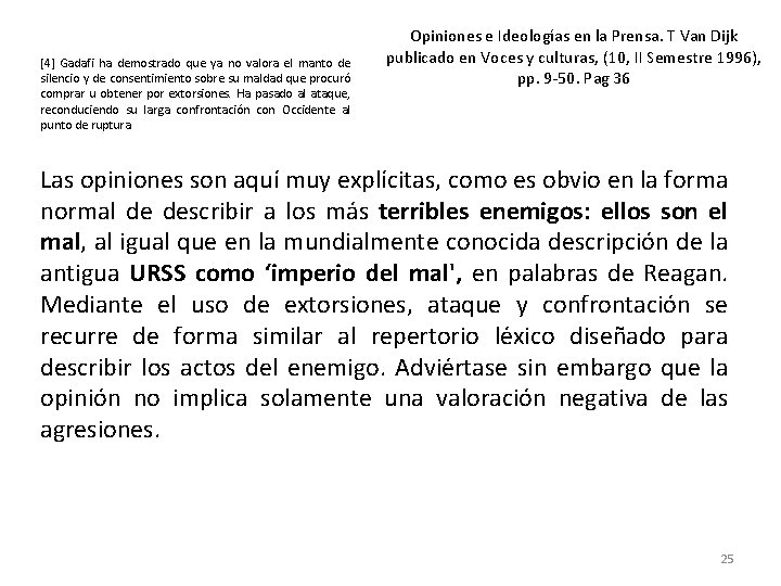[4] Gadafi ha demostrado que ya no valora el manto de silencio y de