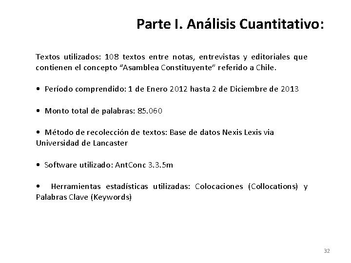Parte I. Ana lisis Cuantitativo: Textos utilizados: 108 textos entre notas, entrevistas y editoriales Parte I. Ana lisis Cuantitativo: Textos utilizados: 108 textos entre notas, entrevistas y editoriales