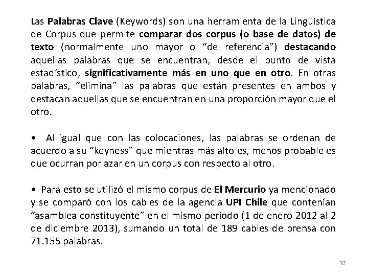 Las Palabras Clave (Keywords) son una herramienta de la Lingüística de Corpus que permite Las Palabras Clave (Keywords) son una herramienta de la Lingüística de Corpus que permite