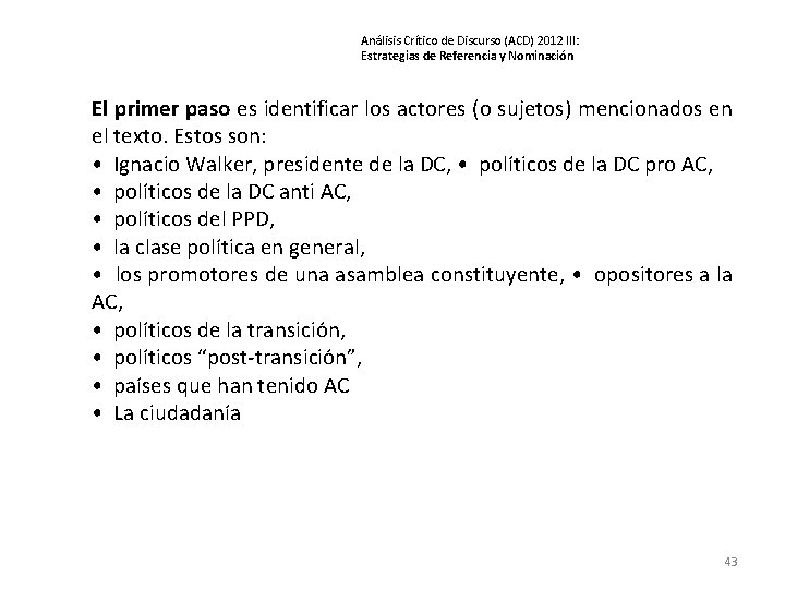 Análisis Crítico de Discurso (ACD) 2012 III: Estrategias de Referencia y Nominación El primer Análisis Crítico de Discurso (ACD) 2012 III: Estrategias de Referencia y Nominación El primer