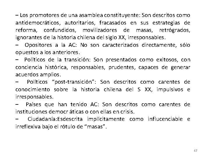 – Los promotores de una asamblea constituyente: Son descritos como antidemocráticos, autoritarios, fracasados en – Los promotores de una asamblea constituyente: Son descritos como antidemocráticos, autoritarios, fracasados en