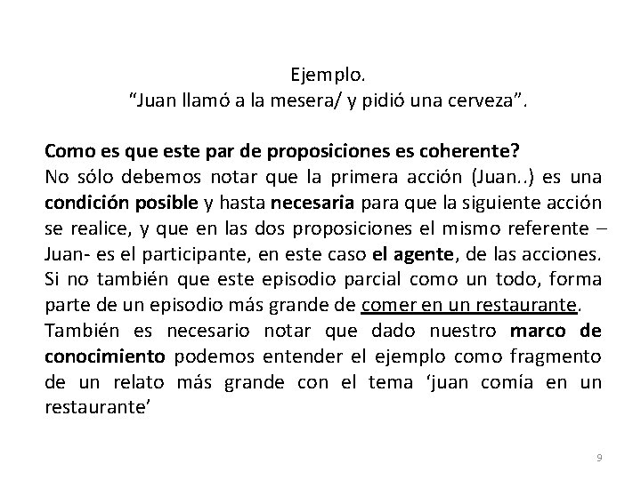 Ejemplo. “Juan llamó a la mesera/ y pidió una cerveza”. Como es que este Ejemplo. “Juan llamó a la mesera/ y pidió una cerveza”. Como es que este