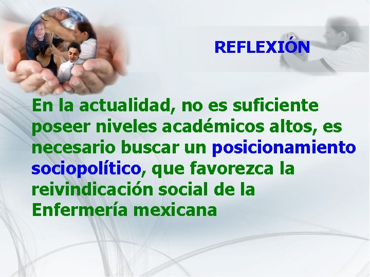 REFLEXIÓN FUTURO GREMIAL En la actualidad, no es suficiente poseer niveles académicos altos, es