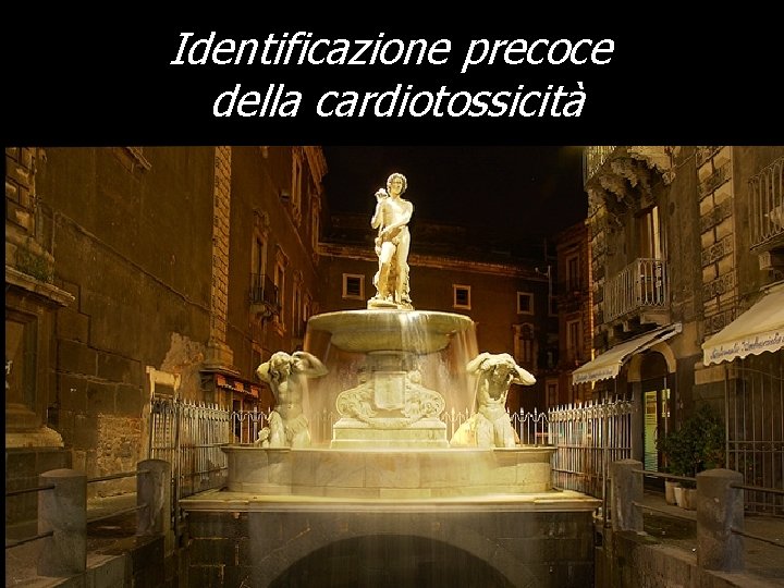 Identificazione precoce della cardiotossicità 