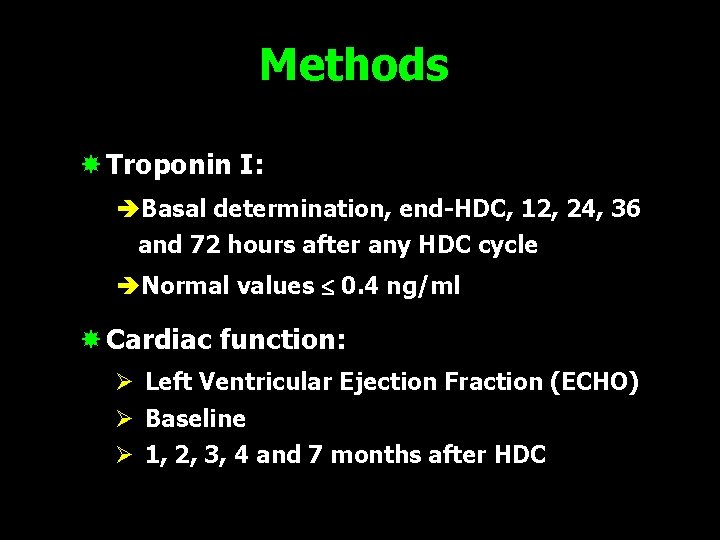 Methods Troponin I: èBasal determination, end-HDC, 12, 24, 36 and 72 hours after any