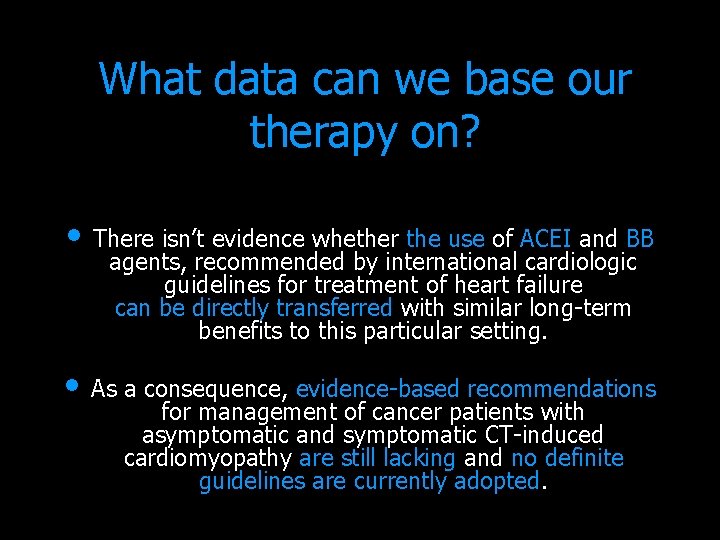 What data can we base our therapy on? • There isn’t evidence whether the