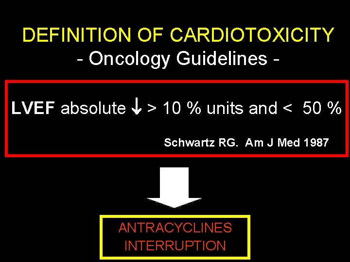 DEFINITION OF CARDIOTOXICITY - Oncology Guidelines LVEF absolute > 10 % units and <
