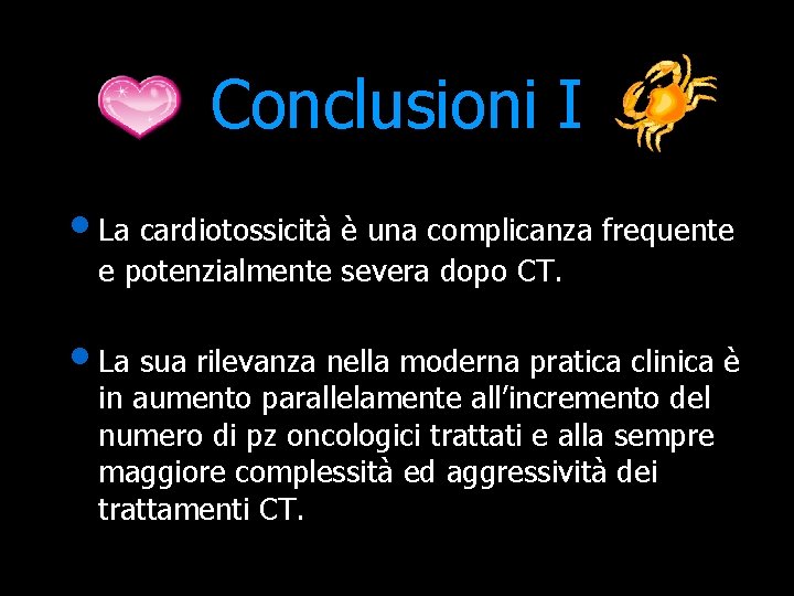 Conclusioni I • La cardiotossicità è una complicanza frequente e potenzialmente severa dopo CT.