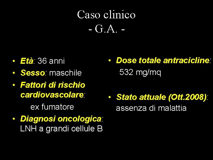 Caso clinico - G. A. • Dose totale antracicline: Età: 36 anni 532 mg/mq