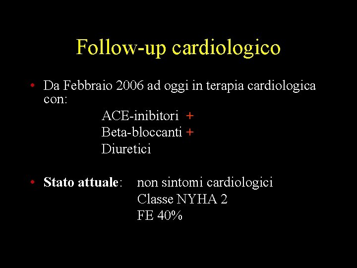 Follow-up cardiologico • Da Febbraio 2006 ad oggi in terapia cardiologica con: ACE-inibitori +