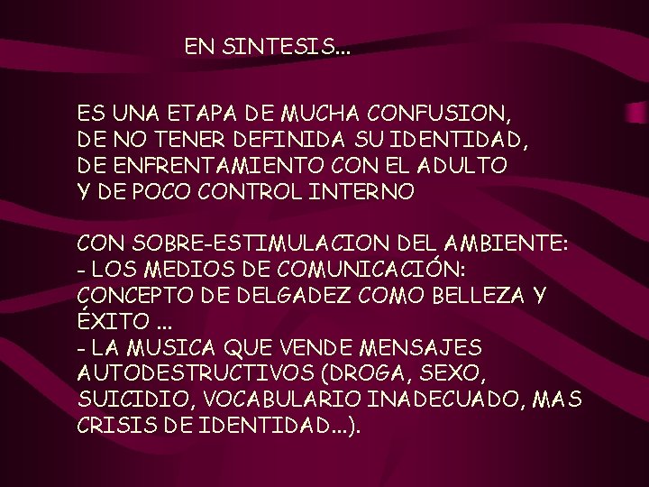 EN SINTESIS. . . ES UNA ETAPA DE MUCHA CONFUSION, DE NO TENER DEFINIDA