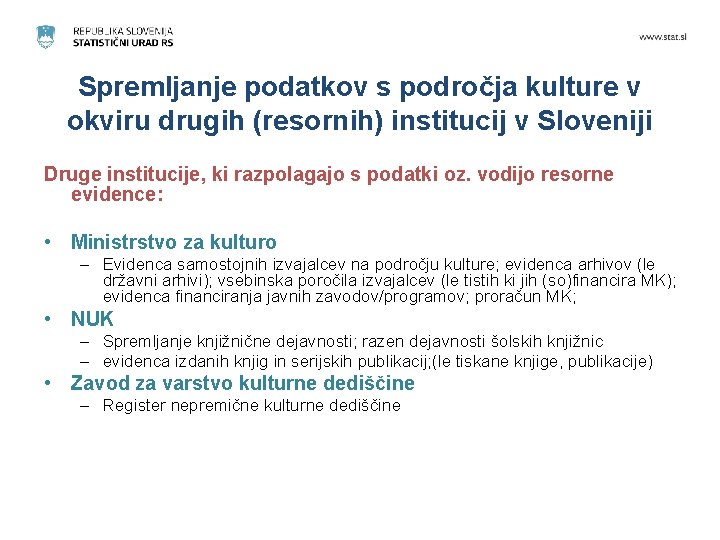 Spremljanje podatkov s področja kulture v okviru drugih (resornih) institucij v Sloveniji Druge institucije,