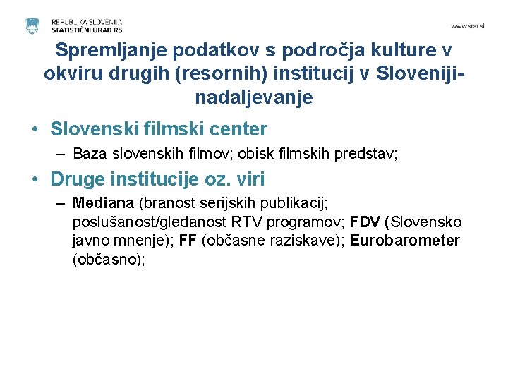 Spremljanje podatkov s področja kulture v okviru drugih (resornih) institucij v Slovenijinadaljevanje • Slovenski