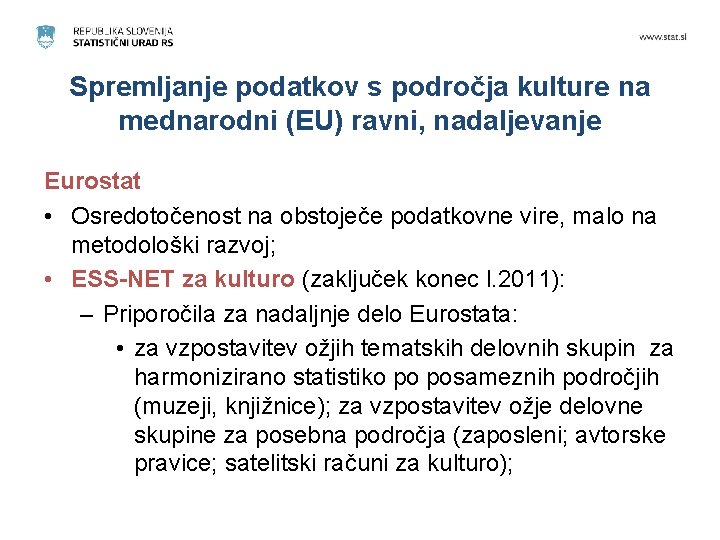 Spremljanje podatkov s področja kulture na mednarodni (EU) ravni, nadaljevanje Eurostat • Osredotočenost na