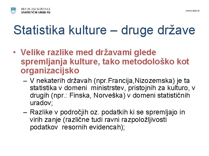 Statistika kulture – druge države • Velike razlike med državami glede spremljanja kulture, tako