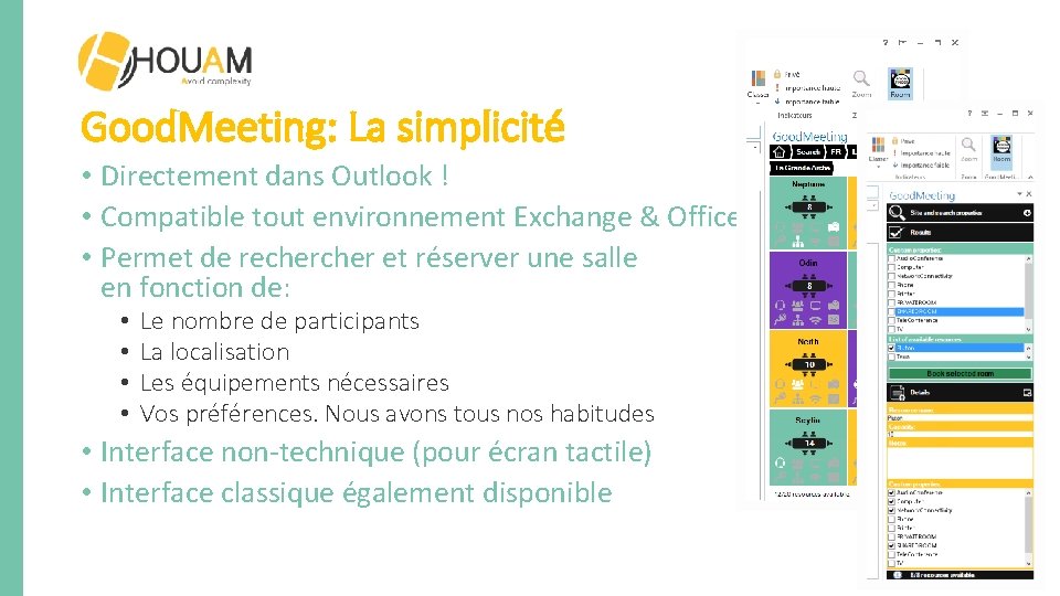 Good. Meeting: La simplicité • Directement dans Outlook ! • Compatible tout environnement Exchange