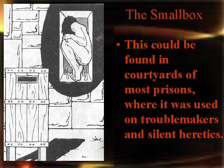 The Smallbox • This could be found in courtyards of most prisons, where it The Smallbox • This could be found in courtyards of most prisons, where it