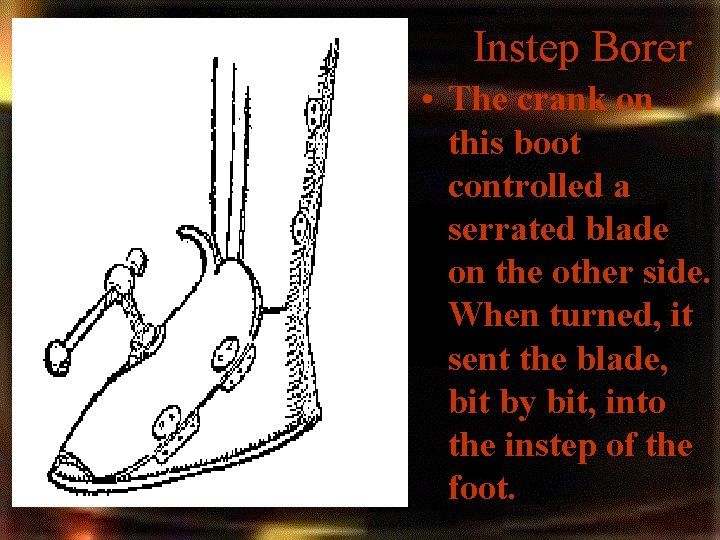 Instep Borer • The crank on this boot controlled a serrated blade on the Instep Borer • The crank on this boot controlled a serrated blade on the