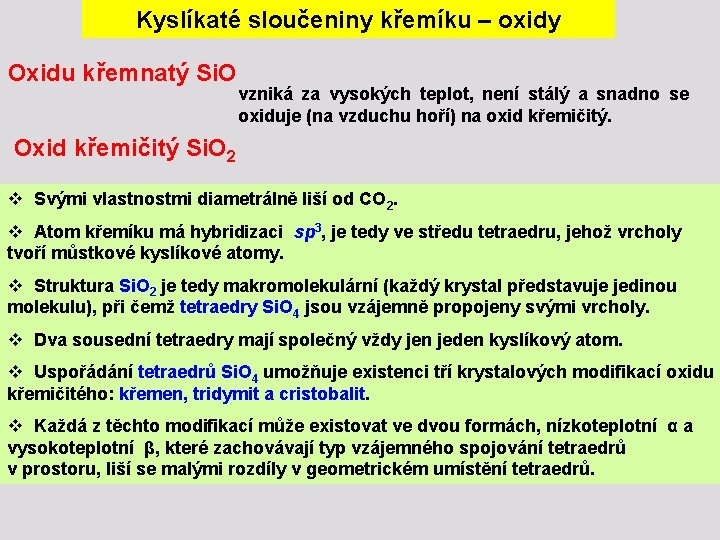 Kyslíkaté sloučeniny křemíku – oxidy Oxidu křemnatý Si. O vzniká za vysokých teplot, není