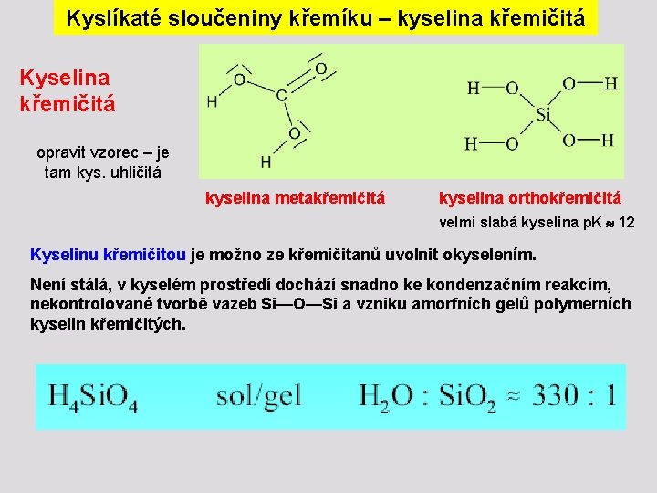 Kyslíkaté sloučeniny křemíku – kyselina křemičitá Kyselina křemičitá opravit vzorec – je tam kys.