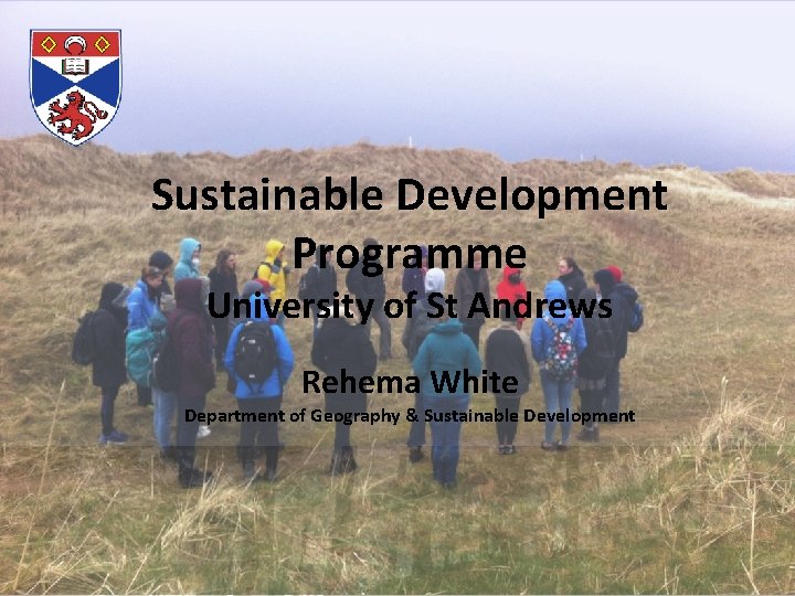 Sustainable Development Programme University of St Andrews Rehema White Department of Geography & Sustainable