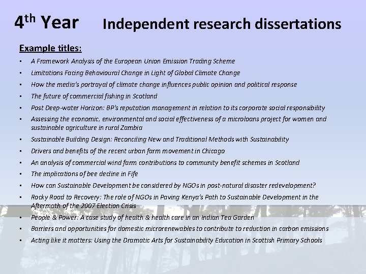 4 th Year Independent research dissertations Example titles: • A Framework Analysis of the