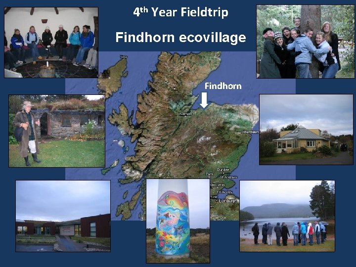 4 th Year Fieldtrip Findhorn ecovillage Findhorn 