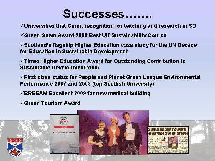 Successes……. üUniversities that Count recognition for teaching and research in SD üGreen Gown Award