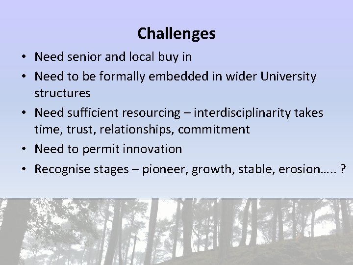 Challenges • Need senior and local buy in • Need to be formally embedded