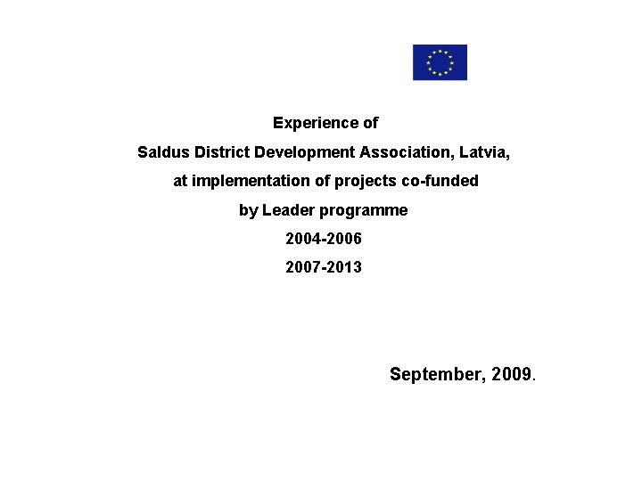 Experience of Saldus District Development Association, Latvia, at implementation of projects co-funded by Leader