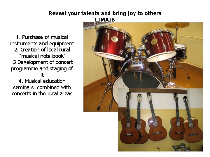 Reveal your talents and bring joy to others LJMAIB 1. Purchase of musical instruments